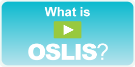 OSLIS Overview Video Secondary Blue Click here to access the OSLIS overview video
